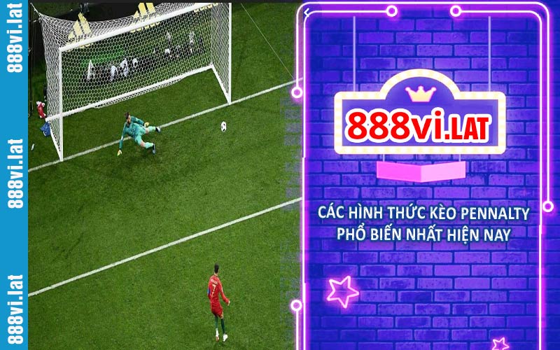 Các hình thức kèo pennalty phổ biến nhất hiện nay