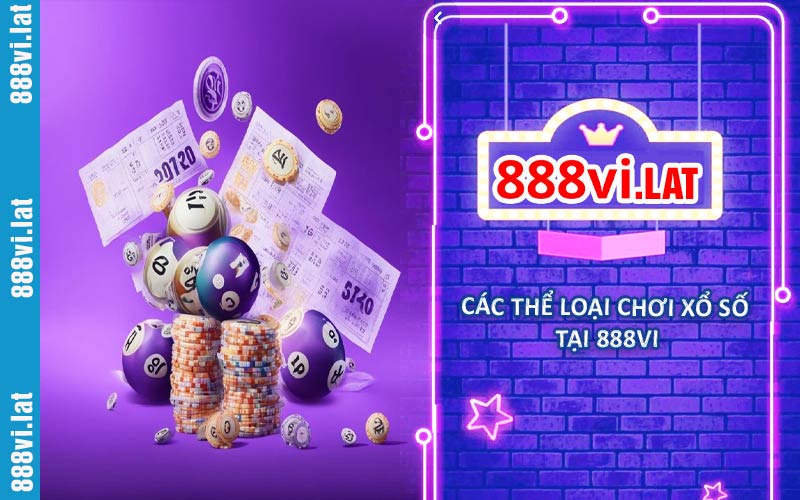 Các thể loại hình thức chơi xổ số tại 888VI