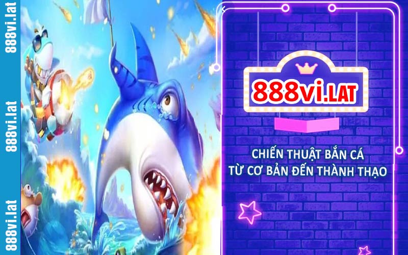 Chiến thuật bắn cá từ cơ bản đến thành thạo