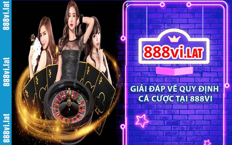 Giải đáp quy định cá cược tại 888VI