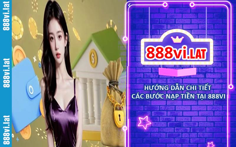 Hướng dẫn chi tiết các bước nạp tiền tại 888VI