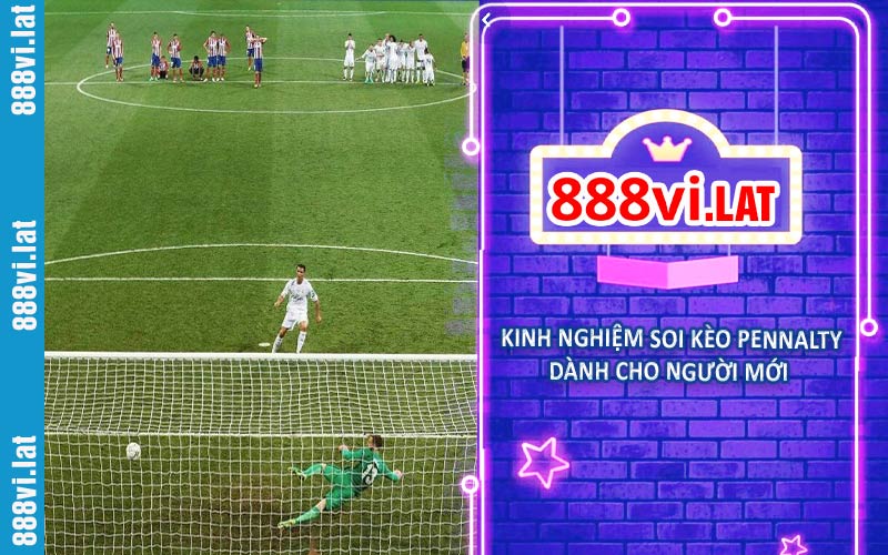 Kinh nghiệm soi kèo pennalty dành cho người mới
