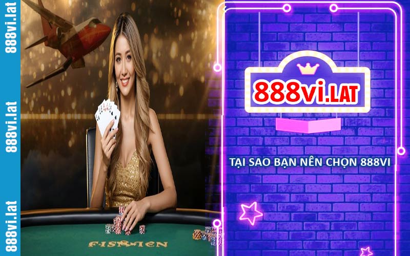 Lý do bạn nên chọn nhà cái 888VI để tham gia cá cược