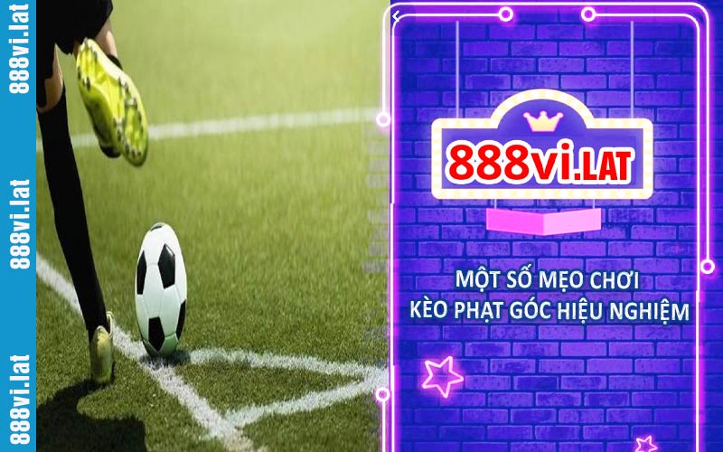 Một số các mẹo chơi kèo phạt góc hiệu nghiệm
