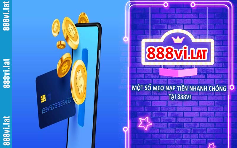 Một số mẹo nạp tiền nhanh chóng tại 888VI