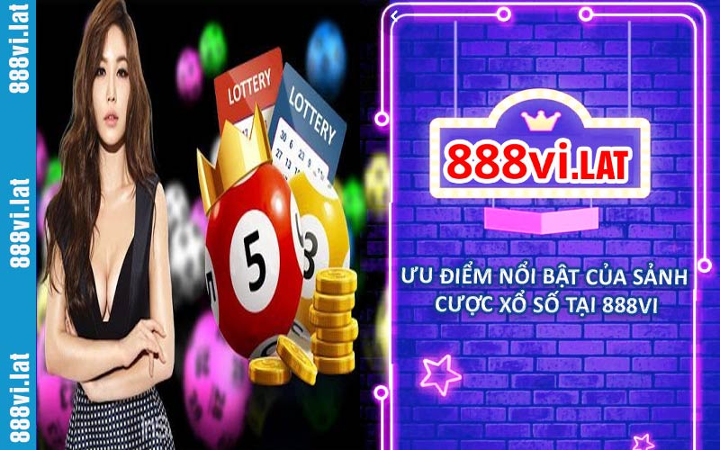 Một số ưu điểm nổi bật tại sảnh cược xổ số 888VI