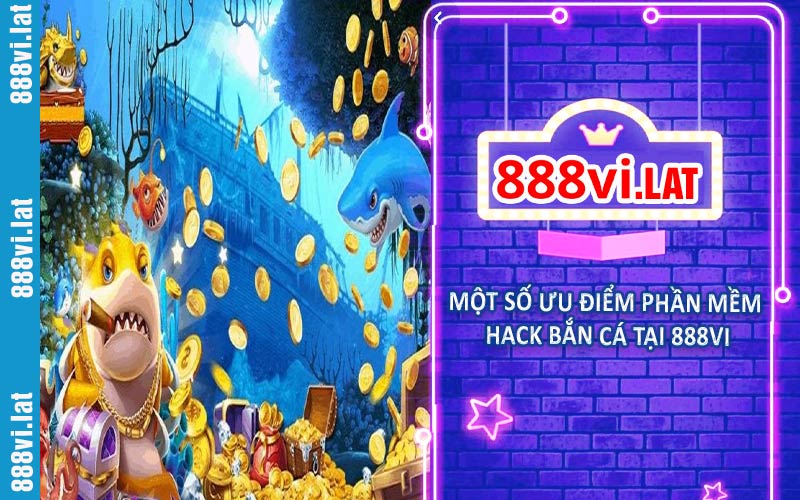 Một số ưu điểm phần mềm hack bắn cá tại 888VI