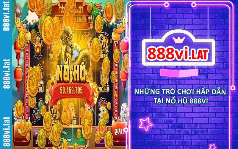 Những trò chơi cực kỳ hấp dẫn tại nổ hũ 888vi