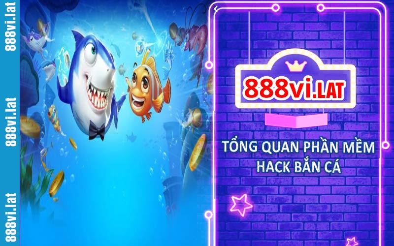 Tổng quan về phần mềm hack bắn cá 888VI