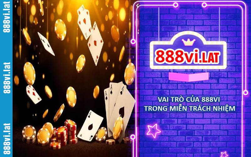 Vai trò của 888VI trong miễn trừ trách nhiệm