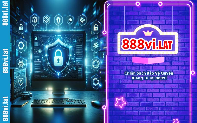 Chính Sách Bảo Vệ Quyền Riêng Tư Tại 888VI